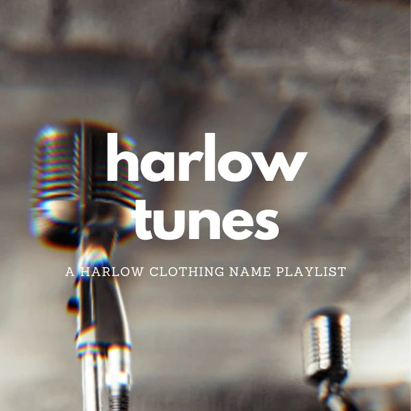 Harlowtunes Part 1 - A Harlow Clothing Name Playlist